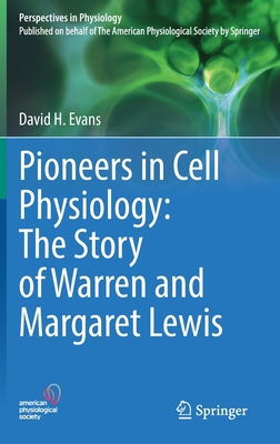 Pioneers in Cell Physiology: The Story of Warre... 3031118936 Book Cover