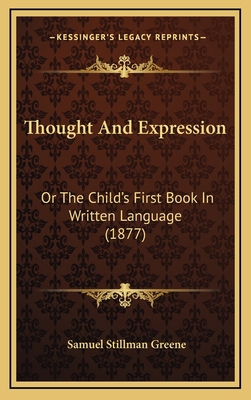 Thought And Expression: Or The Child's First Bo... 1167255836 Book Cover
