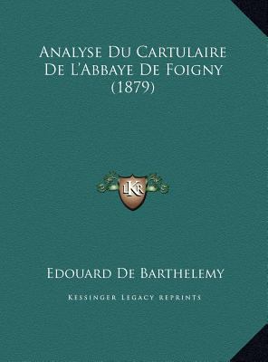 Analyse Du Cartulaire De L'Abbaye De Foigny (1879) [French] 1169722008 Book Cover