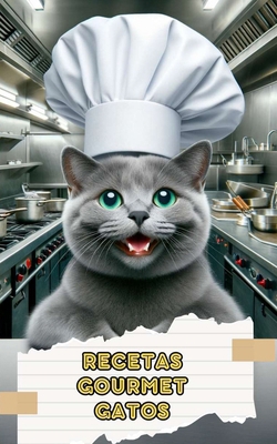 Recetas Gourmet Gatos: Comidas, Aperitivos y Pr... [Spanish] B0CLCY37WW Book Cover