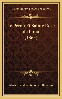 Le Perou Et Sainte Rose de Lima (1863) [French] 1167952693 Book Cover
