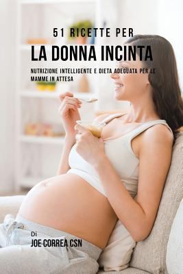 51 Ricette Per La Donna Incinta: Nutrizione Int... [Italian] 1635313090 Book Cover