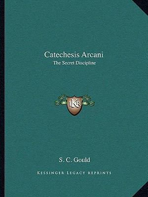 Catechesis Arcani: The Secret Discipline 1162732385 Book Cover