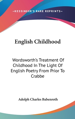 English Childhood: Wordsworth's Treatment Of Ch... 0548174164 Book Cover