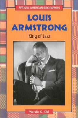 Louis Armstrong: King of Jazz 0894909975 Book Cover