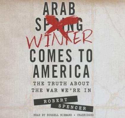 The Arab Winter Comes to America: The Truth abo... 1482969580 Book Cover