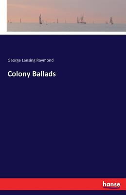 Colony Ballads 3744784347 Book Cover