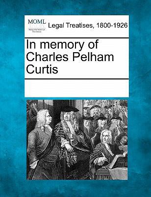 In Memory of Charles Pelham Curtis 124100921X Book Cover