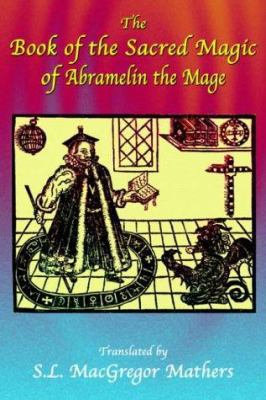 The Book of the Sacred Magic of Abramelin the Mage 1585092525 Book Cover