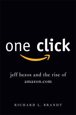 One Click: Jeff Bezos and the Rise of Amazon.com 1591844533 Book Cover