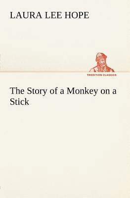 The Story of a Monkey on a Stick 3849165582 Book Cover