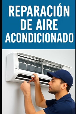 Reparación de aire acondicionado [Spanish] B0FVBBXF6R Book Cover