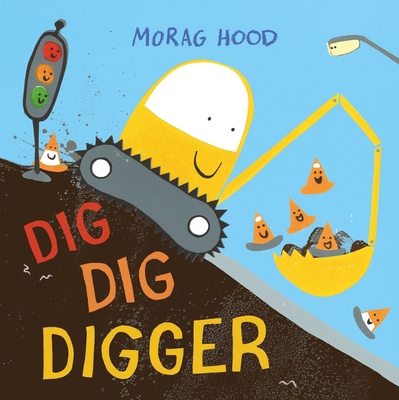 Dig, Dig, Digger: A Little Digger with Big Dreams 1509889868 Book Cover