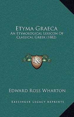 Etyma Graeca: An Etymological Lexicon Of Classi... [Greek] 1168531152 Book Cover