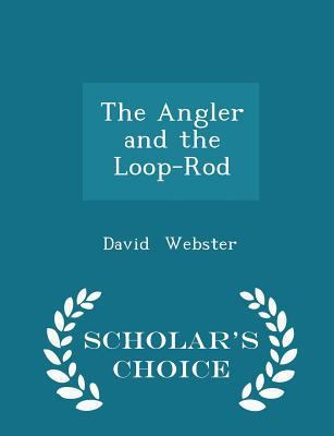 The Angler and the Loop-Rod - Scholar's Choice ... 1297126297 Book Cover