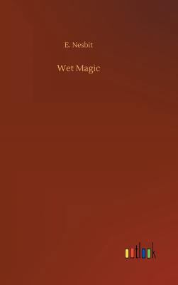 Wet Magic 373404913X Book Cover