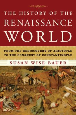 The History of the Renaissance World: From the ... 0393059766 Book Cover