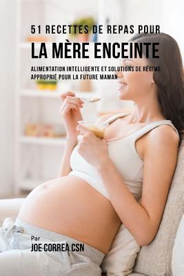 51 Recettes de Repas Pour la Mère Enceinte: Ali... [French] 1719402256 Book Cover