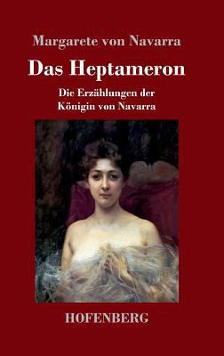 Das Heptameron: Die Erzählungen der Königin von... [German] 3743721244 Book Cover