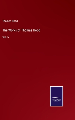 The Works of Thomas Hood: Vol. 5 3752593415 Book Cover