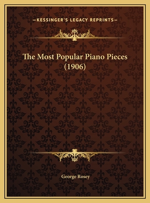 The Most Popular Piano Pieces (1906) 1169709613 Book Cover