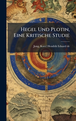 Hegel Und Plotin, Eine Kritische Studie [German] 1024398838 Book Cover