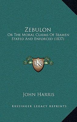 Zebulon: Or The Moral Claims Of Seamen Stated A... 1165141531 Book Cover