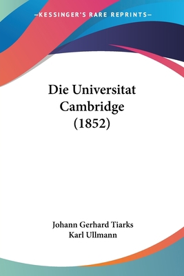 Die Universitat Cambridge (1852) [German] 1161132406 Book Cover