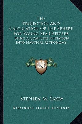 The Projection And Calculation Of The Sphere Fo... 1163589314 Book Cover