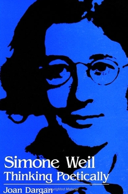 Simone Weil: Thinking Poetically 0791442241 Book Cover