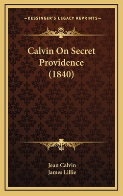 Calvin on Secret Providence (1840) 1164690965 Book Cover