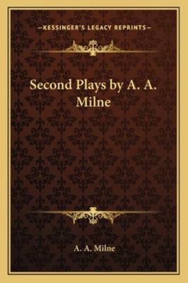 Second Plays by A. A. Milne 1162801433 Book Cover
