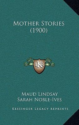 Mother Stories (1900) 1164993836 Book Cover