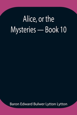 Alice, or the Mysteries - Book 10 9354947077 Book Cover