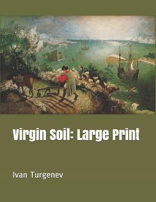 Virgin Soil: Large Print 1091464596 Book Cover