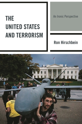 United States and Terrorism: An Ironic Perspective 1442237775 Book Cover