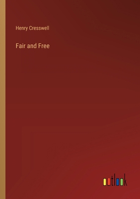 Fair and Free 3385107660 Book Cover