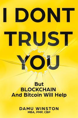 Paperback I Dont Trust You : But Blockchain and Bitcoin Will Help Book