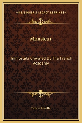 Monsieur: Immortals Crowned By The French Academy 1169299911 Book Cover