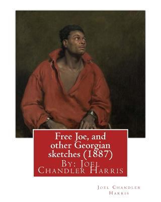 Free Joe, and other Georgian sketches (1887) by... 1539133648 Book Cover