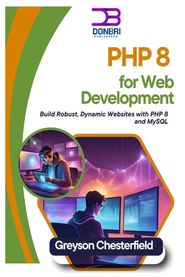 PHP 8 for Web Development: Build Robust, Dynami... B0DP1XC9WF Book Cover