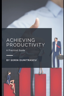 Achieving Productivity: A Practical Guide B08JF5M38K Book Cover