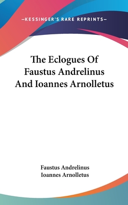 The Eclogues Of Faustus Andrelinus And Ioannes ... 054823552X Book Cover