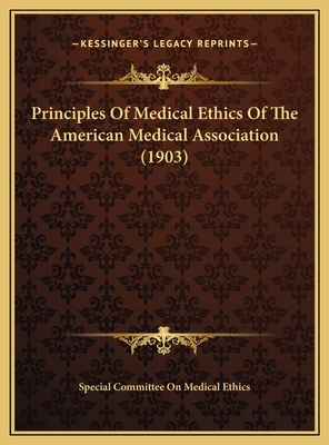 Principles Of Medical Ethics Of The American Me... 1169570984 Book Cover