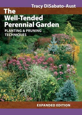 The Well-Tended Perennial Garden: Planting & Pr... 0881928038 Book Cover