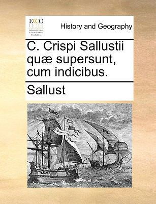 C. Crispi Sallustii Qu? Supersunt, Cum Indicibus. [Latin] 1140664700 Book Cover