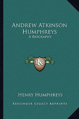 Andrew Atkinson Humphreys: A Biography 1163187410 Book Cover