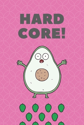 Hard Core: Funny Avocado Vegan Notebook, Gratit... 1699106673 Book Cover