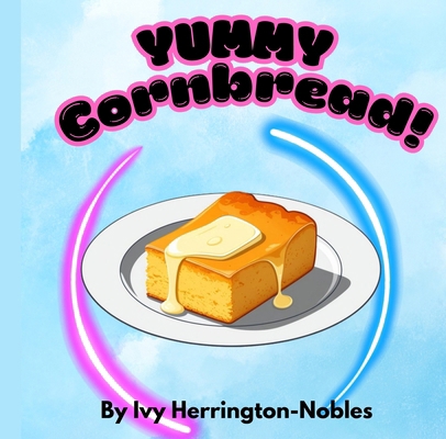 YUMMY Cornbread! B0FGLQPX52 Book Cover