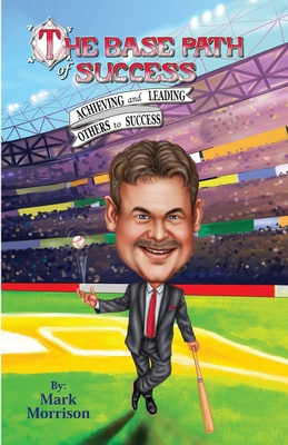 The Base Path of Success: Achieving and Leading...            Book Cover